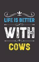 Life Is Better With Cows