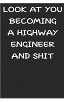 Look at you becoming a highway engineer and shit notebook gifts