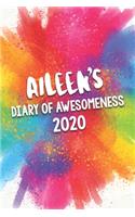 Aileen's Diary of Awesomeness 2020: Unique Personalised Full Year Dated Diary Gift For A Girl Called Aileen - 185 Pages - 2 Days Per Page - Perfect for Girls & Women - A Great Journal 