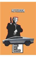 NOTEBOOK Trump Cybertruck Make Shit Happen: : A 120 Lined Pages Gray Orange Matte Finish Covered Journal To Remind Of How Crazy Life Could Go.