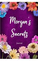 Morgan's Secrets Journal: Custom Personalized Gift for Morgan, Floral Pink Lined Notebook Journal to Write in with Colorful Flowers on Cover.