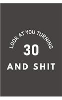 Look At You Turning 30 And Shit