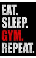 Eat Sleep Gym Repeat