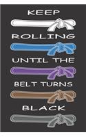 Keep Rolling Until The Belt Turns Black