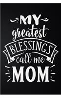 My Greatest Blessings Call Me Mom