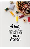 A Lady Never Discusses The Size Of Her Fabric Stash