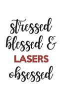 Stressed Blessed and Lasers Obsessed Lasers Lover Lasers Obsessed Notebook A beautiful
