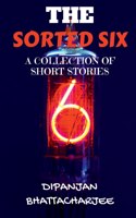 The Sorted Six: A Collection of Short Stories