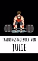 Trainingstagebuch von Julie: Personalisierter Tagesplaner für dein Fitness- und Krafttraining im Fitnessstudio oder Zuhause