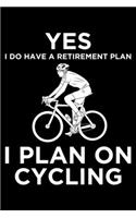 Yes I Do have a Retirement Plan I Plan On Cycling: Lined A5 Notebook for Bicycle Journal