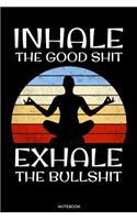 Inhale The Good Shit: Yoga Notizbuch Meditation Geschenk und Reisetagebuch für Asana Training Hatha Yoga Übung und Lehrer Yoga Schüler Kundalini Chakra Tree Zen Buddhist 