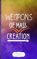 Weapons of Mass Creation