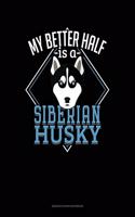 My Better Half Is A Siberian Husky