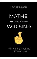 Notizbuch Mathe Und Ich Wir Sind #mathematik Studium: A5 Studienplaner zum Mathematik Studium - Notizbuch für Mathematiker - witziger Spruch zum Abitur - Studienbeginn - Erstes Semester Mathe - Semester