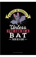 Always Be Yourself Unless You Can Be A Bat Then Be A Bat: Daily Food Journal