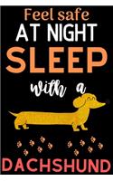 Feel safe at night with a Dachshund: Cute Dachshund lovers notebook journal or dairy - Dachshund Dog owner appreciation gift - Lined Notebook Journal (6"x 9")