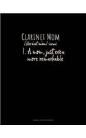 Clarinet Mom (Noun) 1.A Mom, Just Even More Remarkable