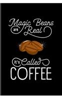 Magic Beans Are Real It's Called Coffee: Funny Caffeine Quotes Undated Planner - Weekly & Monthly No Year Pocket Calendar - Medium 6x9 Softcover - For Cappuccino & Cafe Fans