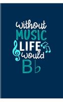 Without Music Life Would B b: Funny Music Quotes Undated Planner - Weekly & Monthly No Year Pocket Calendar - Medium 6x9 Softcover - For Live Concert & Bands Fans
