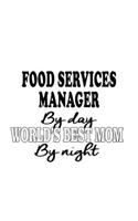 Food Services Manager By Day World's Best Mom By Night