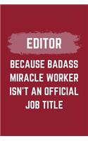 Editor Because Badass Miracle Worker Isn't An Official Job Title: An Editor Journal Notebook to Take Notes, To-do List and Notepad (6" x 9" - 120 Pages)