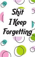 Shit I Keep Forgetting