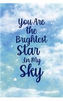 You Are The Brightest Star In My Sky