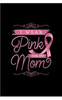 I Wear Pink For My Mom