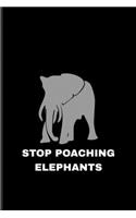 Stop Poaching Elephants: Exploring Nature & Pathfinder Journal For Wilderness & Animal Lover - 6x9 - 101 pages