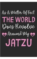 As A Matter Of Fact The World Does Revolve Around My Jatzu: Lined Journal, 120 Pages, 6 x 9, Jatzu Dog Gift Idea, Black Matte Finish (As A Matter Of Fact The World Does Revolve Around My Jatzu Journal)