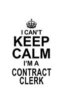 I Can't Keep Calm I'm A Contract Clerk