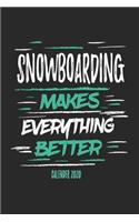 Snowboarding Makes Everything Better Calender 2020: Funny Cool Snowboarding Calender 2020 - Monthly & Weekly Planner - 6x9 - 128 Pages - Cute Gift For Snowboarder, Snowboard Instructors, Lovers