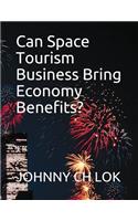 Can Space Tourism Business Bring Economy Benefits?: (Space Tourism Psychology Consumption Preditive Methods)