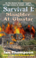 Survival I: Slaughter At Ghastar: A Novella from the Era Of Darkness(1 Era of Darkness)
