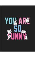 You are so bunny