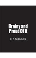 Brainy and Proud Of It: Notebook Large Size 8.5 x 11 Ruled 150 Pages