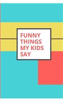 Funny Things My Kids Say