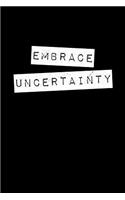 Embrace Uncertainty Notebook: Bold Motivational Statement College Ruled Journal