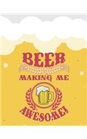 Beer Making Me Awesome!: Beer Tasting Journal. Great Gift for Beer Lovers to Note All Tasting Details.