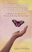 Dreaded D Word: A Woman's Perspective on Divorce & Relationships