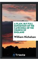 A Plain, But Full Exposition of the Catechism of the Church of England