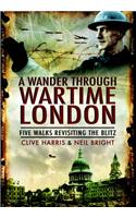 A Wander Through Wartime London
