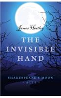 Invisible Hand, The - Shakespeare`s Moon, Act I