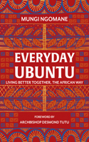 Everyday Ubuntu: Living better together, the African way
