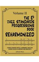 The Eb Jazz Standards Progressions Book Reharmonized Vol. II
