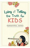 Lying & Telling the Truth for Kids: Teach Your Kids How to Tell the Truth(1 Get Your Kid to Start Telling the Truth)