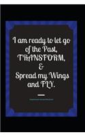 I Am Ready to Let Go of the Past, Transform, & Spread My Wings and Fly - Inspirational Journal Notebook