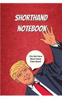 Shorthand Notebook: Funny Donald Trump Cover: 100 Practical Gregg Shorthand Pages 6 X 9 Size