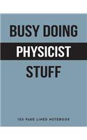 Busy Doing Physicist Stuff: 150 Page Lined Notebook
