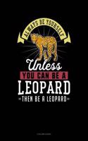 Always Be Yourself Unless You Can Be a Leopard Then Be a Leopard: 4 Column Ledger